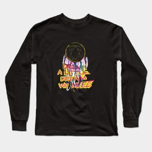 Dream A Lil Dream Wit Meee Long Sleeve T-Shirt